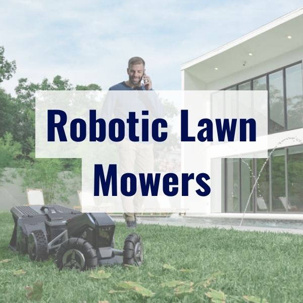 A man talks on the phone while standing on a lawn near a modern house. A robotic lawn mower operates on the grass. Large text over the image reads "Robotic Lawn Mowers.